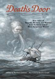 Icon image Death's Door: True Tales of Tragedy, Mystery, and Bravery from the Great Lakes' Most Dangerous Waters