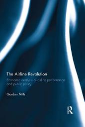 Icon image The Airline Revolution: Economic analysis of airline performance and public policy
