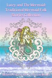 Icon image Lutey and The Mermaid: Traditional Mermaid Folk Stories Collection