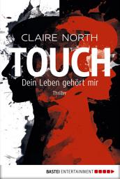 Icon image Touch - Dein Leben gehört mir: Thriller