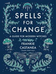 Icon image Spells for Change: A Guide for Modern Witches