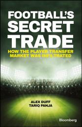 Icon image Football's Secret Trade: How the Player Transfer Market was Infiltrated
