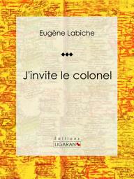 Icon image J'invite le colonel: Pièce de théâtre comique