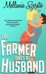 Icon image The Farmer Takes a Husband: A Small Town Seasoned Romance