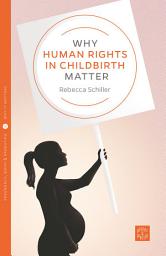 Icon image Why Human Rights in Childbirth Matter