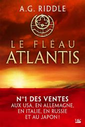 Icon image La Trilogie Atlantis, T2 : Le Fléau Atlantis