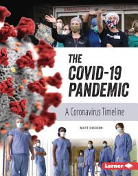 Icon image The COVID-19 Pandemic: A Coronavirus Timeline