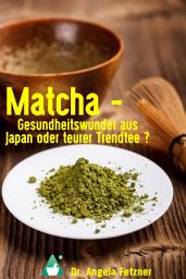 Icon image Matcha - Gesundheitswunder aus Japan oder teurer Trendtee?