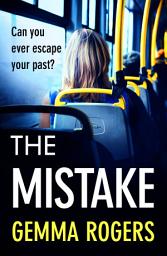 Icon image The Mistake: A gritty thriller that will have you hooked