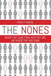 Icon image The Nones: Where They Came From, Who They Are, and Where They Are Going
