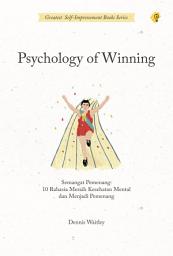 Icon image PSYCHOLOGY OF WINNING Semangat Pemenang : 10 Rahasia Meraih Kesehatan Mental Dan Menjadi Pemenang Sejati