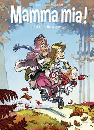Icon image Mamma mia ! - tome 1 - La famille à dames