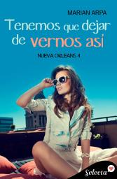 Icon image Tenemos que dejar de vernos así (Serie Nueva Orleans 4)