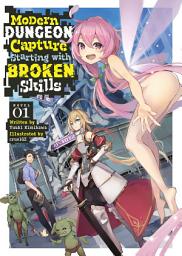 Icon image Modern Dungeon Capture Starting with Broken Skills (Light Novel)