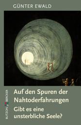 Icon image Auf den Spuren der Nahtoderfahrungen: Gibt es eine unsterbliche Seele?, Ausgabe 2