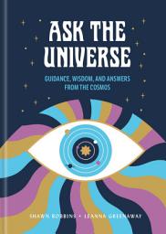 Icon image Ask the Universe: Guidance, Wisdom, and Answers from the Cosmos