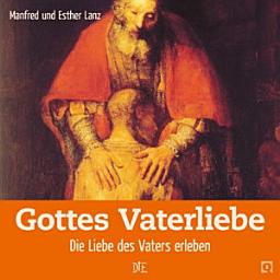 Icon image Gottes Vaterliebe: Die Liebe des Vaters erleben, Ausgabe 2