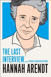 Icon image Hannah Arendt: The Last Interview: And Other Conversations