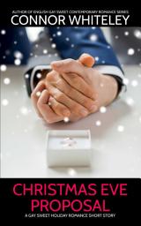 Icon image Christmas Eve Proposal: A Gay Sweet Holiday Romance Short Story