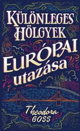 Icon image Különleges hölgyek európai utazása I-II.