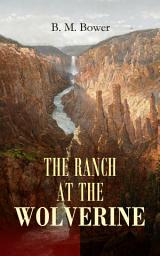 Icon image THE RANCH AT THE WOLVERINE: Adventure Tale of the Wild West