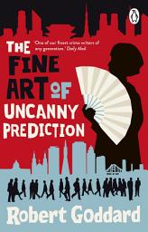 Icon image The Fine Art of Uncanny Prediction: An unputdownable thrilling detective mystery that will keep you up all night