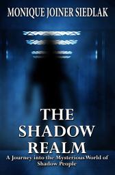 Icon image The Shadow Realm: A Journey into the Mysterious World of Shadow People