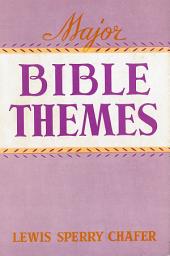 Icon image Major Bible Themes: Present Forty-Nine Vital Doctrines of the Scriptures, Abbreviated and Simplified for Popular Use, Including Suggestive Questions on Each Chapter; with Topical and Textual Indeces.