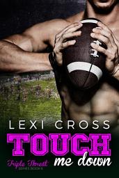 Icon image Touch Me Down: A Bad Boy Sports Romance