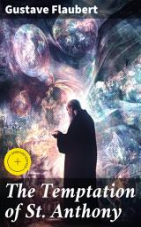 Icon image The Temptation of St. Anthony: Enriched edition. A Spiritual Journey Through Temptation and Doubt