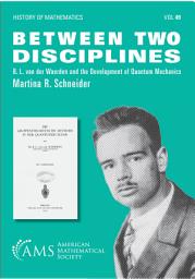 Icon image Between Two Disciplines: B. L. van der Waerden and the Development of Quantum Mechanics