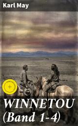 Icon image WINNETOU (Band 1-4): Bereicherte Ausgabe. Der Kampf für Gerechtigkeit und Frieden (Western-Klassiker)