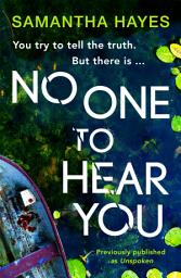 Icon image No One To Hear You: An edge-of-your-seat psychological thriller with a shocking twist: An edge-of-your-seat psychological thriller with a shocking twist