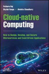 Icon image Cloud-native Computing: How to Design, Develop, and Secure Microservices and Event-Driven Applications