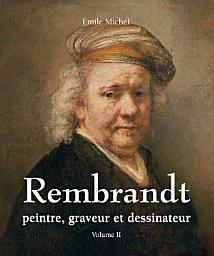 Icon image Rembrandt - Peintre, graveur et dessinateur - Volume II
