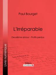 Icon image L'Irréparable: Deuxième amour - Profils perdus