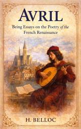 Icon image Avril: "Being Essays on the Poetry of the French Renaissance"