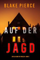 Icon image Auf der Jagd (Ein Ella-Dark-Thriller – Band 3)