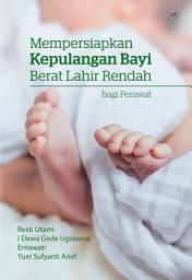 Icon image MEMPERSIAPKAN KEPULANGAN BAYI BERAT LAHIR RENDAH (bagi Perawat)