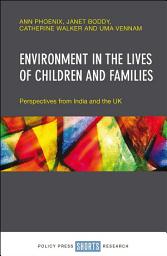 Icon image Environment in the Lives of Children and Families: Perspectives from India and the UK