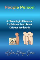 Icon image People Person: A Chronological Blueprint for Relational and Result Oriented Leadership