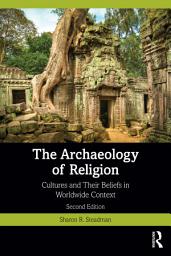 Icon image The Archaeology of Religion: Cultures and Their Beliefs in Worldwide Context, Edition 2