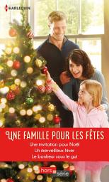 Icon image Une famille pour les fêtes: Une invitation pour Noël - Un merveilleux hiver - Le bonheur sous le gui