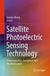 Icon image Satellite Photoelectric Sensing Technology: Communication, Navigation and Reconnaissance