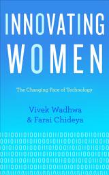 Icon image Innovating Women: The Changing Face of Technology