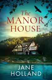 Icon image The Manor House: An unputdownable and gripping dual timeline novel set in Cornwall