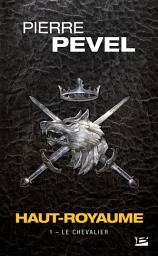 Icon image Haut-Royaume, T1 : Le Chevalier