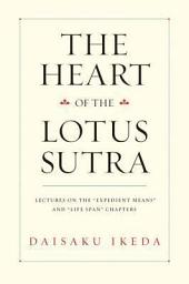 Icon image The Heart of the Lotus Sutra: Lectures on the "Expedient Means" and "Life Span" Chapters