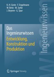Icon image Das Ingenieurwissen: Entwicklung, Konstruktion und Produktion