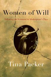 Icon image Women of Will: Following the Feminine in Shakespeare's Plays